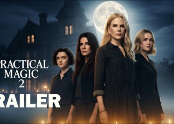 Practical Magic 2 (2026): A Magical Return to the Owens Family Legacy